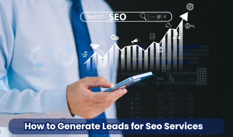 How to Generate Leads for Seo Services