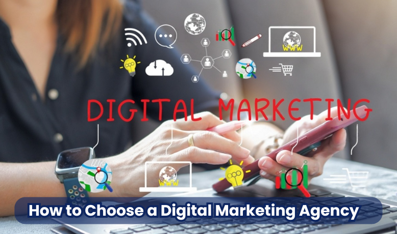 How to Choose a Digital Marketing Agency