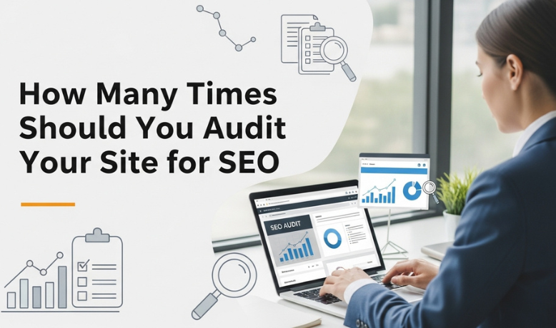 How Many Times Should You Audit Your Site for Seo