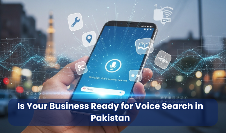 Is Your Business Ready for Voice Search in Pakistan