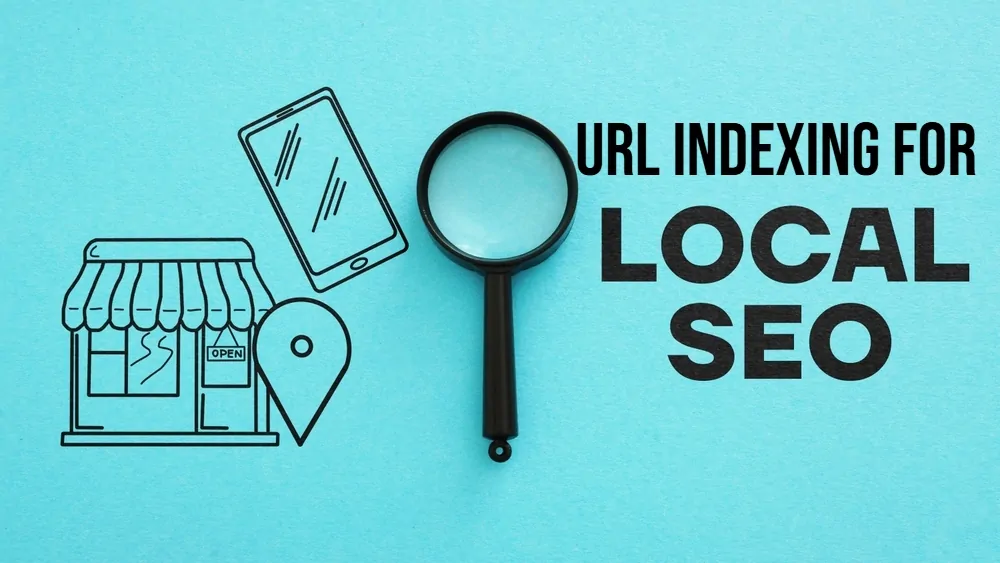 Why is URL Indexing Crucial for Local SEO?
