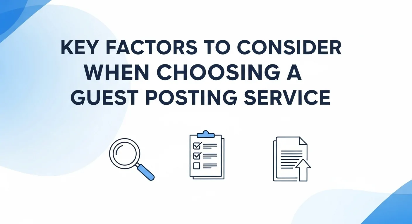 Key Factors to Consider When Choosing a Guest Posting Service